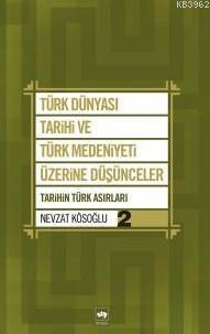 Türk Dünyası Tarihi ve Türk Medeniyeti Üzerine Düşünceler 2
