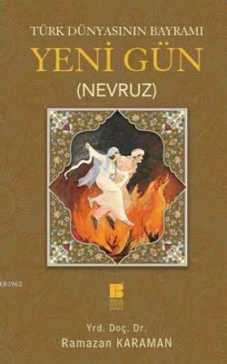 Türk Dünyasının Bayramı - Yeni Gün (Nevruz)