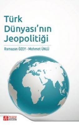 Türk Dünyası'nın Jeopolitiği Mehmet Ünlü Ramazan Özey