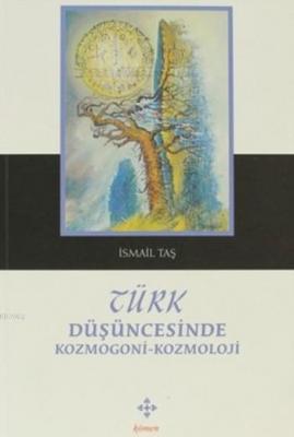 Türk Düşüncesinde Kozmogoni-Kozmoloji İsmail Taş