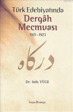 Türk Edebiyatında Dergah Mecmuası 1921-1923 Sefa Yüce