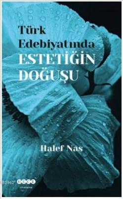 Türk Edebiyatında Estetiğin Doğuşu Halef Nas