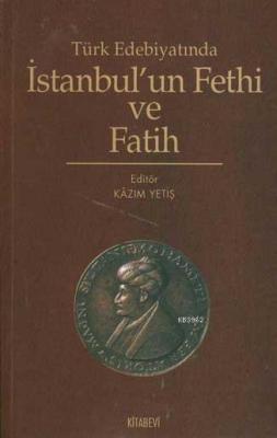 Türk Edebiyatında İstanbul'un Fethi ve Fatih
