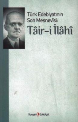 Türk Edebiyatının Son Mesnevisi: Tair-i İlahi Ali Ekrem Bolayır