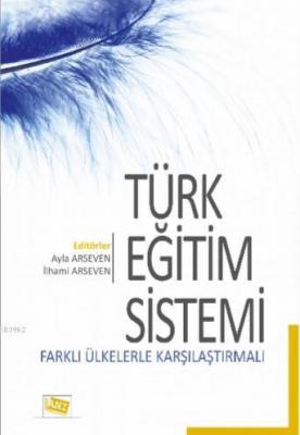 Türk Eğitim Sistemi Farklı Ülkelerle Karşılaştırmalı Ayla Arseven İlha