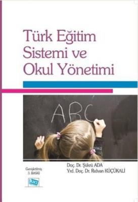 Türk Eğitim Sistemi ve Okul Yönetimi Rıdvan Küçükali Şükrü Ada Şükrü A