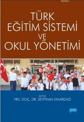 Türk Eğitim Sistemi ve Okul Yönetimi Yasemin Kalaycı Türk Seyithan Dem