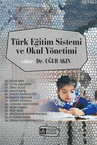 Türk Eğitim Sistemi ve Okul Yönetimi Ebru Oğuz Uğur Akın Çetin Erdoğan