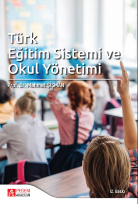 Türk Eğitim Sistemi ve Okul Yönetimi Mehmet Şişman