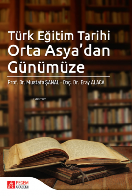 Türk Eğitim Tarihi Orta Asya'dan Günümüze Eray Alaca Mustafa Şanal