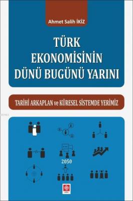 Türk Ekonomisinin Dünü Bugünü Yarını Ahmet Salih İkiz