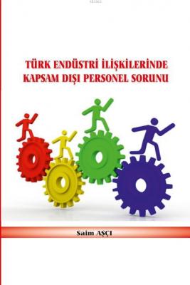 Türk Endüstri İlişkilerinde Kapsam Dışı Personel Sorunu