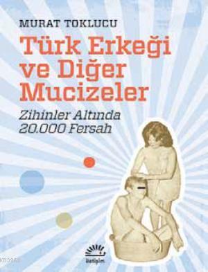 Türk Erkeği ve Diğer Mucizeler