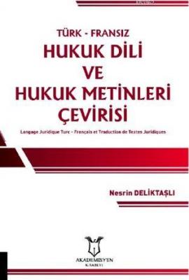 Türk-Fransız Hukuk Dili ve Hukuk Metinleri Çevirisi