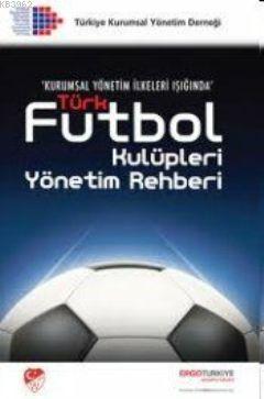 Türk Futbol Kulüpleri Yönetim Rehberi Kolektif