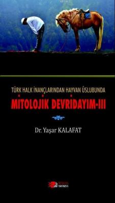 Türk Halk İnançlarından Hayvan Üslubuna Mitolojik Devirdayım 3 Yaşar K