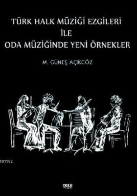 Türk Halk Müziği Ezgileri İle Oda Müziğinde Yeni Örnekler