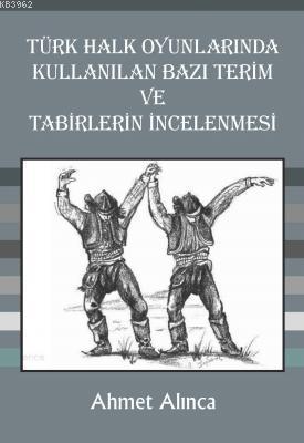 Türk Halk Oyunlarında Kullanılan Bazı Terim ve Tabirlerin İncelemesi A