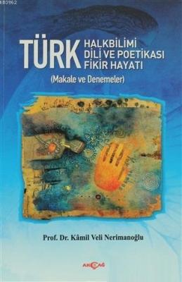 Türk Halkbilimi - Türk Dili ve Potikası - Türk Fikir Hayatı Kamil Veli