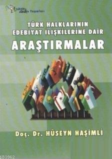 Türk Halklarının Edebiyat İlişkilerine Dair Araştırmalar Hüseyin Haşim