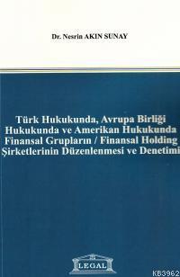 Türk Hukukunda, Avrupa Birliği Hukukunda ve Amerikan Hukukunda Finansa