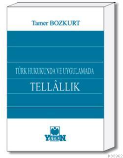Türk Hukukunda ve Uygulamada Tellâllık Tamer Bozkurt