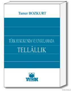 Türk Hukukunda ve Uygulamada Tellâllık Tamer Bozkurt