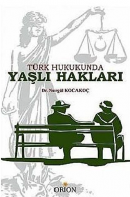 Türk Hukukunda Yaşlı Hakları Nurgül Kocakoç