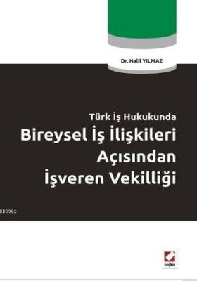 Türk İş Hukukunda Bireysel İş İlişkileri Açısından İşveren Vekilliği H