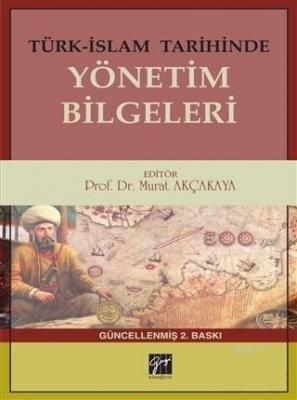 Türk-İslam Tarihinde Yönetim Bilgeleri Murat Akçakaya