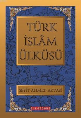 Türk İslam Ülküsü I-II-III Seyyid Ahmet Arvasi