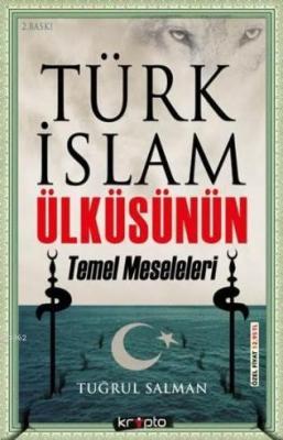 Türk İslam Ülküsünün Temel Meseleleri Tuğrul Salman