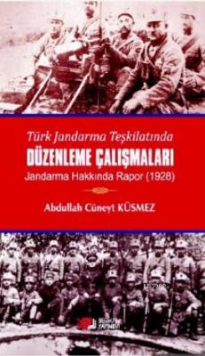 Türk Jandarma Teşkilatında Düzenleme Çalışmaları Abdullah Cüneyt