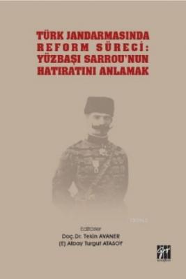 Türk Jandarmasında Reform Süreci: Yüzbaşı Sarrou'nun Hatıratını Anlamak