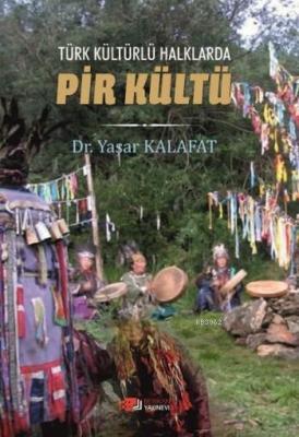 Türk Kültürlü Halklarda Pir Kültü Yaşar Kalafat