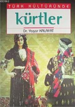 Türk Kültüründe Kürtler Yaşar Kalafat