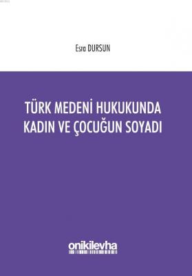 Türk Medeni Hukukunda Kadın ve Çocuğun Soyadı