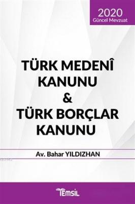 Türk Medeni Kanunu - Türk Borçlar Kanunu (2020 Güncel Mevzuat) Bahar Y