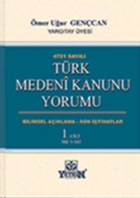 Türk Medeni Kanunu Yorumu (3 Cilt) Ömer Uğur Gençcan