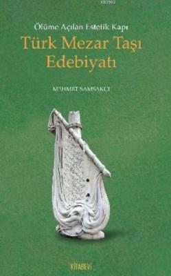 Türk Mezar Taşı Edebiyatı Mehmet Samsakçı
