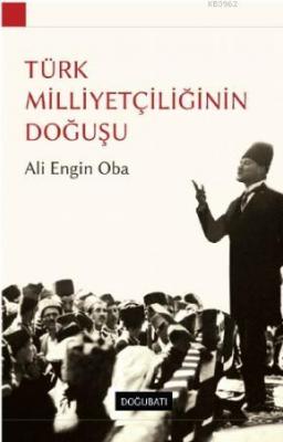 Türk Milletçiliğinin Doğuşu Ali Engin Oba