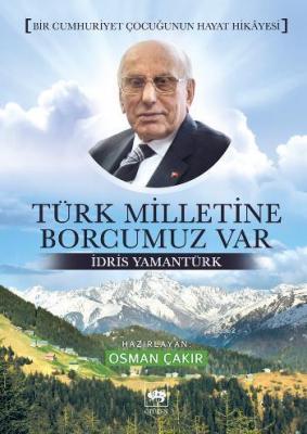 Türk Milletine Borcumuz Var İdris Yamantürk