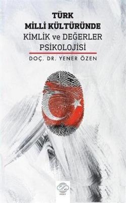 Türk Milli Kültüründe Kimlik ve Değerler Psikolojisi Yener Özen