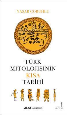 Türk Mitolojisinin Kısa Tarihi Yaşar Çorumlu