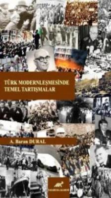 Türk Modernleşmesinde Temel Tartışmalar A. Baran Dural