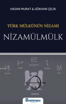 Türk Mülkünün Nizamı - Nizamülmülk Hasan Murat Gökhan Çelik