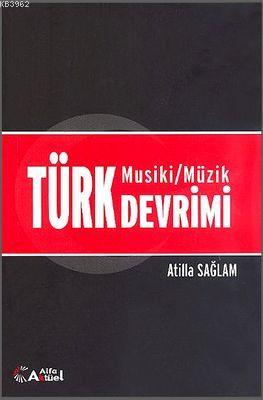 Türk Musiki/Müzik Devrimi Atilla Sağlam