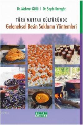 Türk Mutfak Kültüründe Geleneksel Besin Saklama Yöntemleri Mehmet Güll