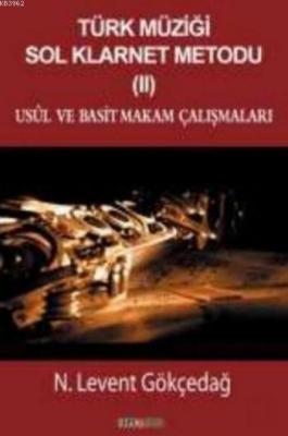 Türk Müziği Sol Klarnet Metodu II Usul ve Basit Makam Çalışmaları N. L