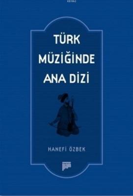 Türk Müziğinde Ana Dizi Hanefi Özbek